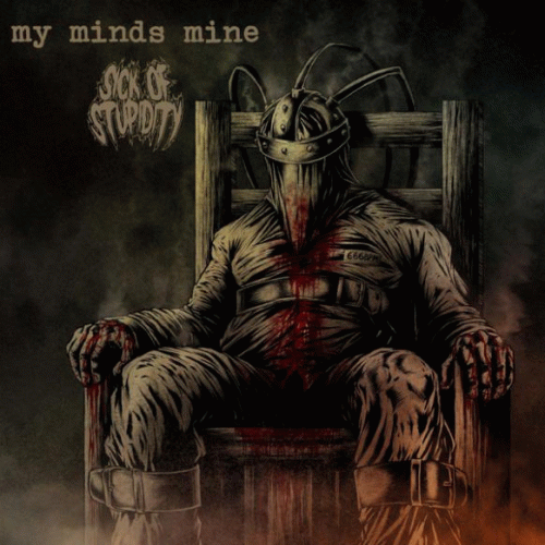 My Minds Mine : My Minds Mine - Sick of Stupidity